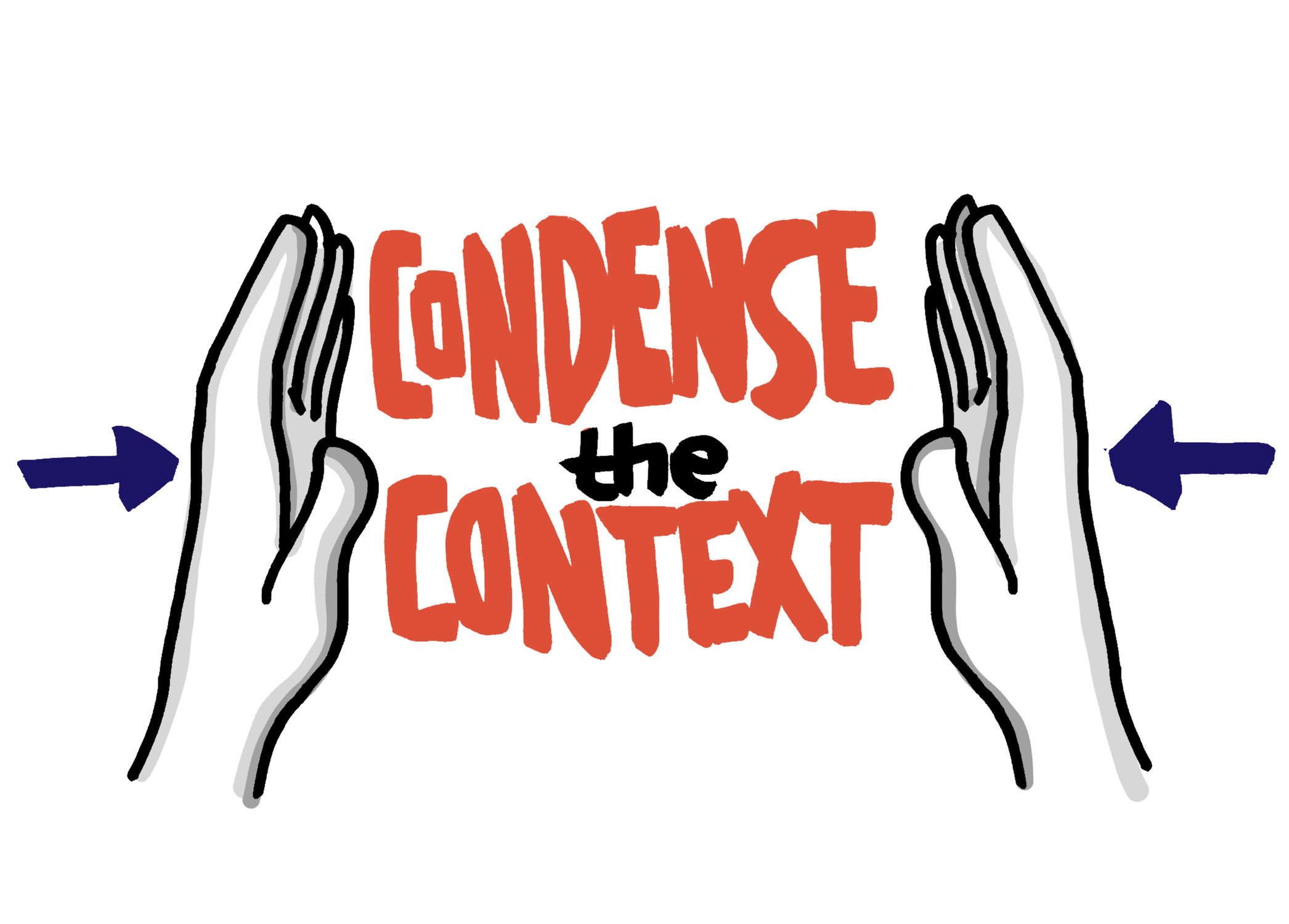 Sketch graphic of hands around text that reads "condense the content"
