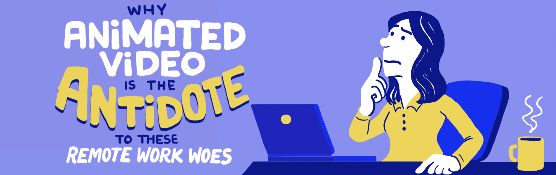 Animated Video: The Antidote to Remote Work Woes